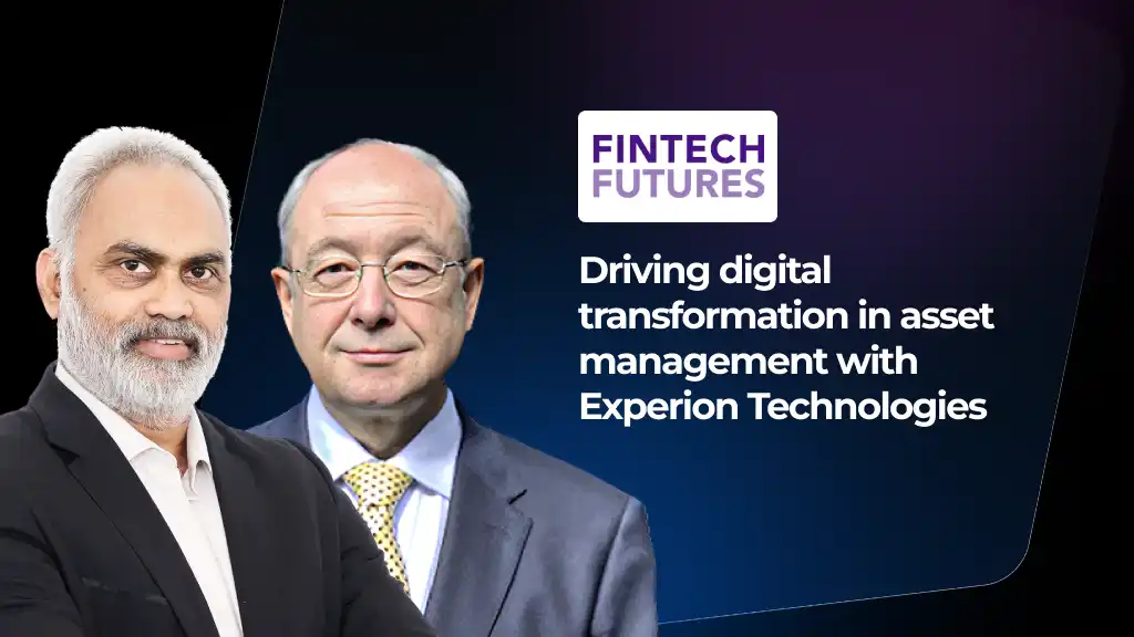 Driving digital transformation in asset management with Experion Technologies – Fintech Futures 